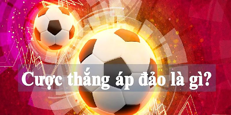 Cược thắng áp đảo là gì?