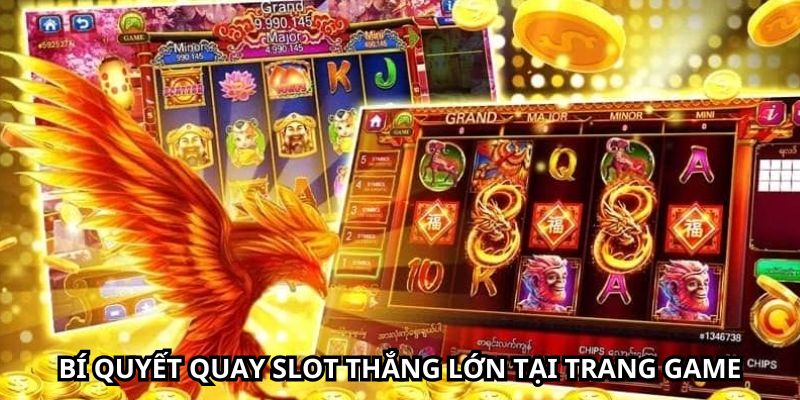 Bật mí bí quyết quay slot thắng lớn tại trang game an toàn